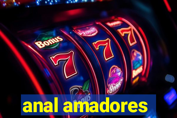 anal amadores